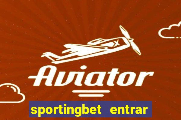 sportingbet entrar na minha conta